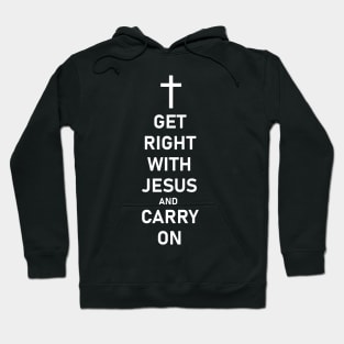 Get Right With Jesus And Carry On Hoodie